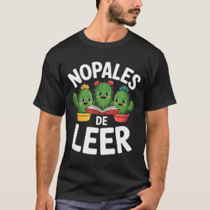 Camiseta Dizendo nopales engraçados de ler cactos amantes d