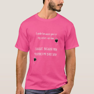 Camiseta Dizendo Para Cunhada Eu Rio Porque Você Casou