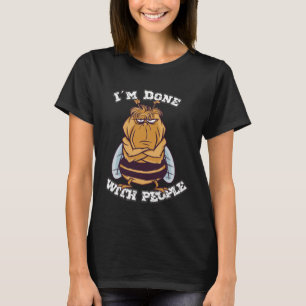 Camiseta dizendo que terminei com pessoas legal e irritadas