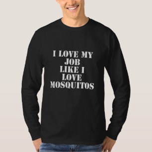 Camiseta Dizendo Sobre Trabalho Trabalhando Mosquitos Flóri