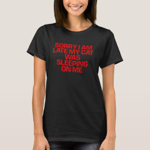 Camiseta Dizendo Vermelho Desculpe Estou Atrasado Meu Gato