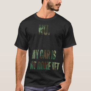 Camiseta Dizer que meu carro ainda não foi feito Mulheres P