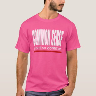 Camiseta Dizer Sentido Comum Não É Tão Comum