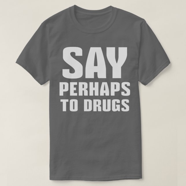 Camiseta Dizer Talvez "Drogas" 1 (Frente do Design)