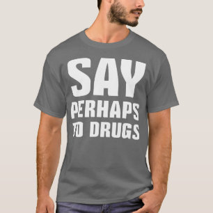 Camiseta Dizer Talvez "Drogas" 1