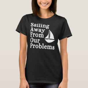Camiseta Dizer Velejar dos Nossos Problemas Esporta Sarcást