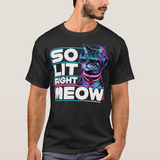 Camiseta DJ Cat So Lit Right Meow EDM Techno Rave Party Fes (Frente)