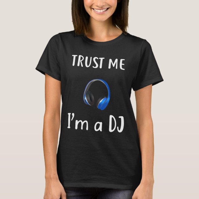 Camiseta Dj - Confie Em Mim Uma Música Legal Dj (Frente)