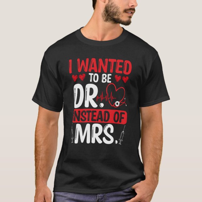 Camiseta DNP Doctor I wanted to be Dr instead of Mrs Nursin (Frente)