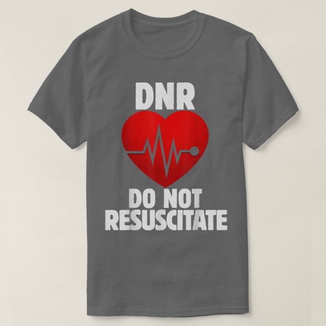 Camiseta DNR Do not Resuscitate shirt for a DNR order  (Frente do Design)