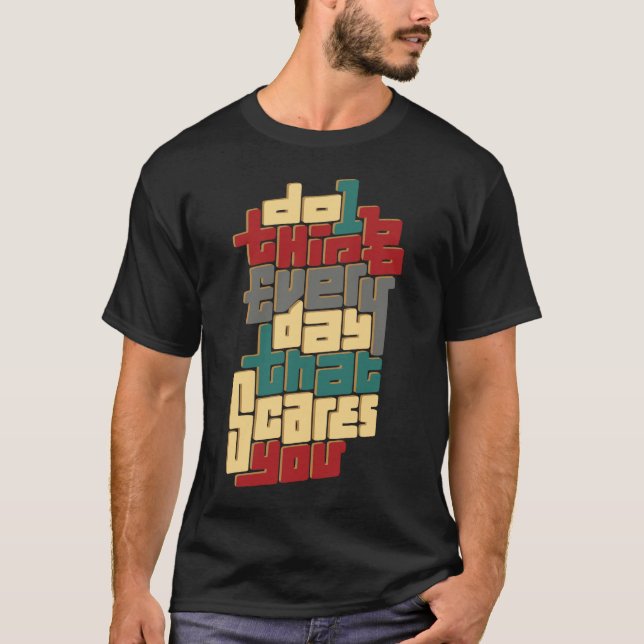 Camiseta Do 1 Thing Every Day That Scares You (Frente)