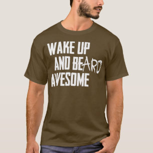 Camiseta do ACORDAR UP E BEard AWESOME wh1