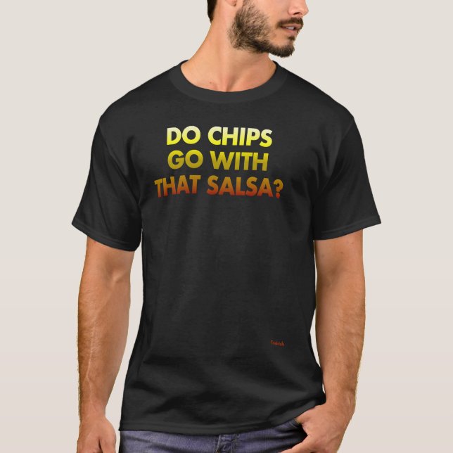 Camiseta Do Chips Go With That Salsa (Frente)
