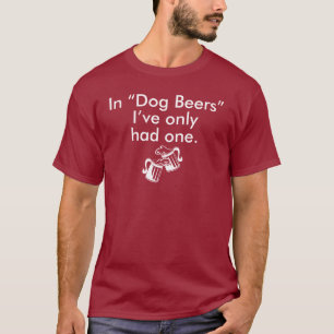 Camiseta Do "EM CERVEJAS CÃO" eu TIVE SOMENTE UM