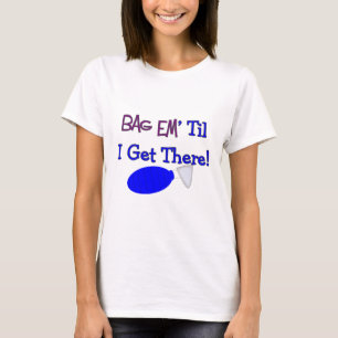 Camiseta Do "em saco até que eu obtiver lá" o t-shirt