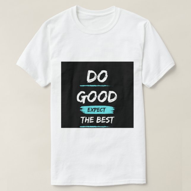 Camiseta Do good expect the – Inspirational t shirt design  (Frente do Design)