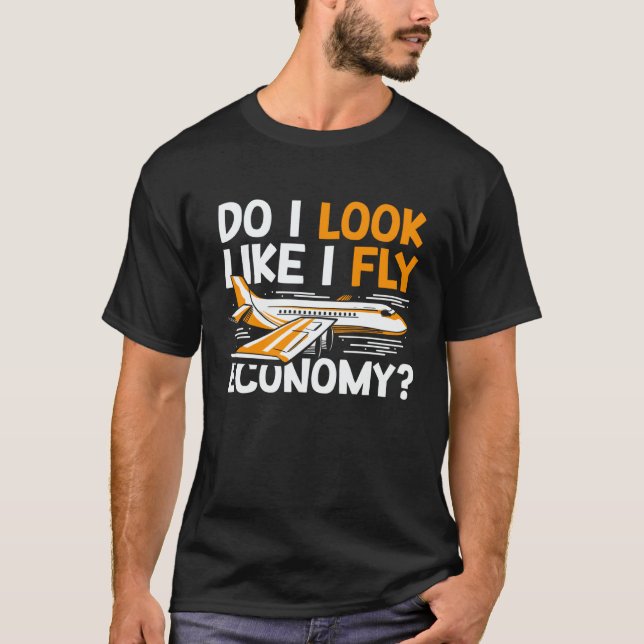 Camiseta Do I Look Like I Fly Economy First Class Frequent  (Frente)