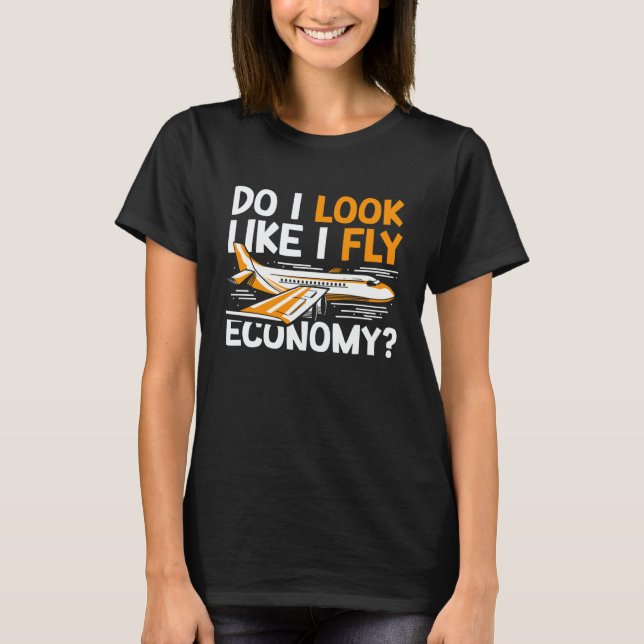 Camiseta Do I Look Like I Fly Economy First Class Frequent  (Frente)