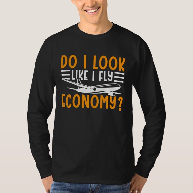 Camiseta Do I Look Like I Fly Economy First Class Frequent  (Frente)