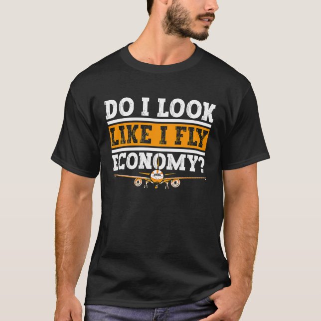 Camiseta Do I Look Like I Fly Economy First Class Frequent  (Frente)