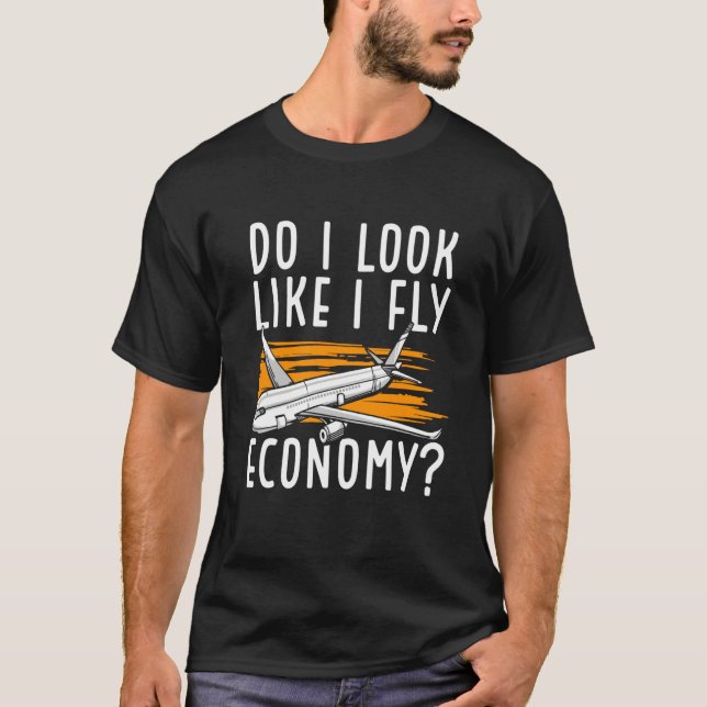 Camiseta Do I Look Like I Fly Economy First Class Frequent  (Frente)