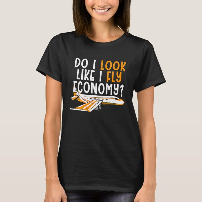 Camiseta Do I Look Like I Fly Economy First Class Frequent  (Frente)