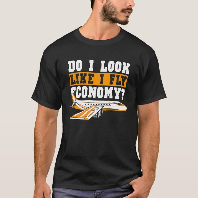 Camiseta Do I Look Like I Fly Economy First Class Frequent  (Frente)