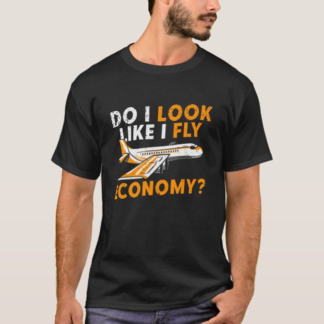 Camiseta Do I Look Like I Fly Economy First Class Frequent  (Frente)