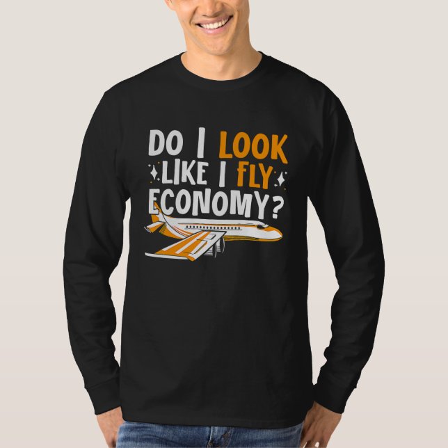 Camiseta Do I Look Like I Fly Economy First Class Frequent  (Frente)