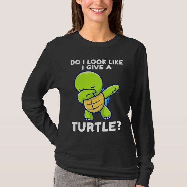 Camiseta do I look like I give a turtle turtles (Frente)
