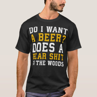 Camiseta Do I want a beer does a bear in the woods shirt