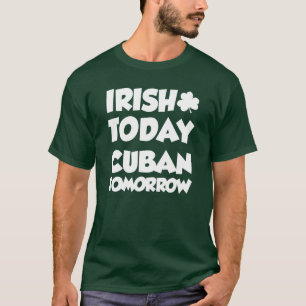 Camiseta Do irlandês cubano hoje amanhã (na OBSCURIDADE)