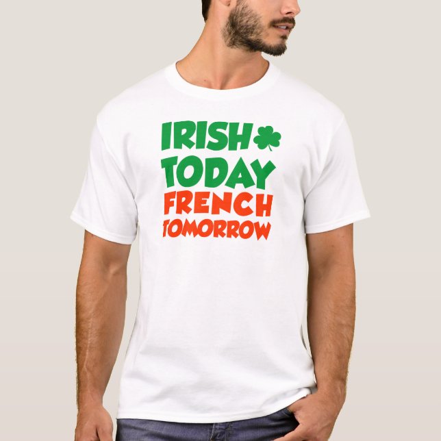 Camiseta Do irlandês francês hoje amanhã (Frente)
