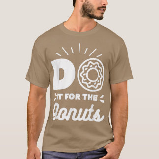 Camiseta Do It For The Donuts Baking Baker Donut Lover 