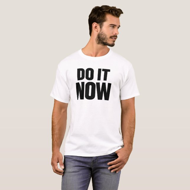 Camiseta Do It Now Motivational Quote T-Shirt Inspirational (Frente Completa)