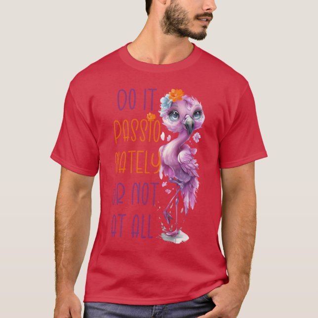 Camiseta Do It Passionately Or Not At All Quote Inspiration (Frente)