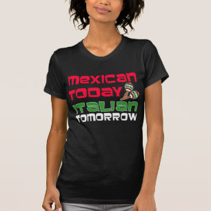 Camiseta Do mexicano italiano hoje amanhã