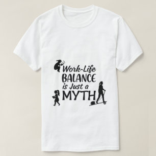 Camiseta do Mito do Equilíbrio entre Trabalho e Vi
