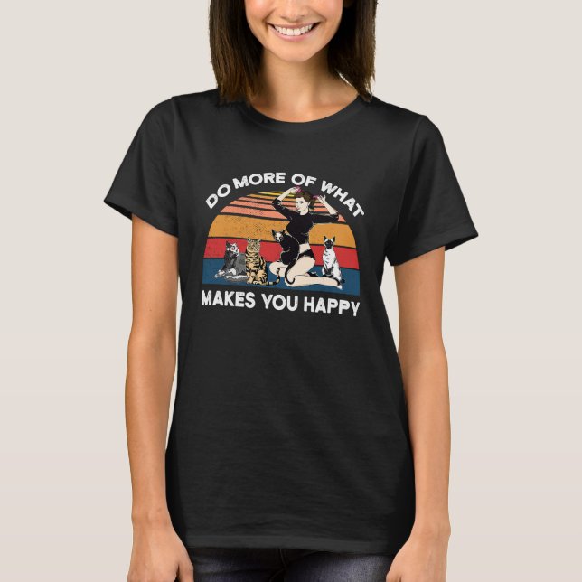Camiseta Do More Of What Makes You Happy Cat (Frente)