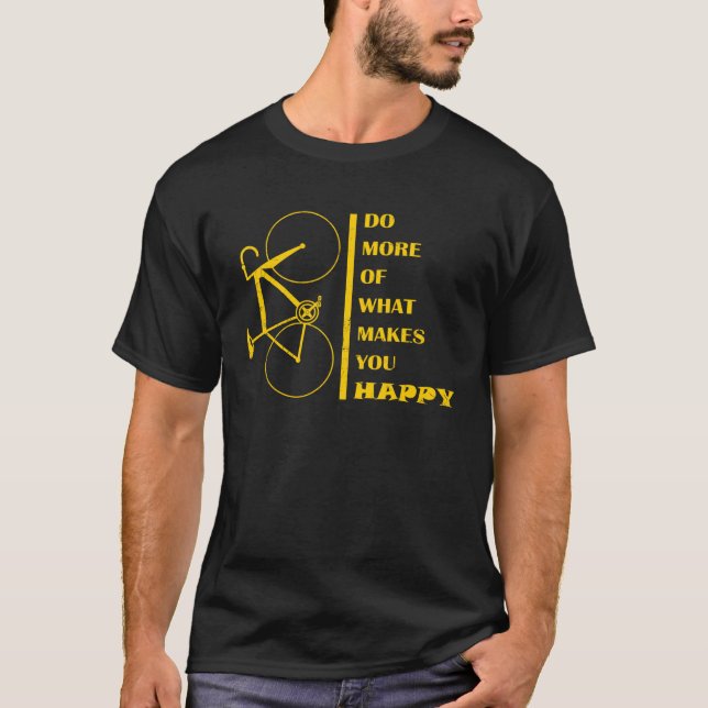 Camiseta Do More of What Makes You Happy  Road Bike (Frente)