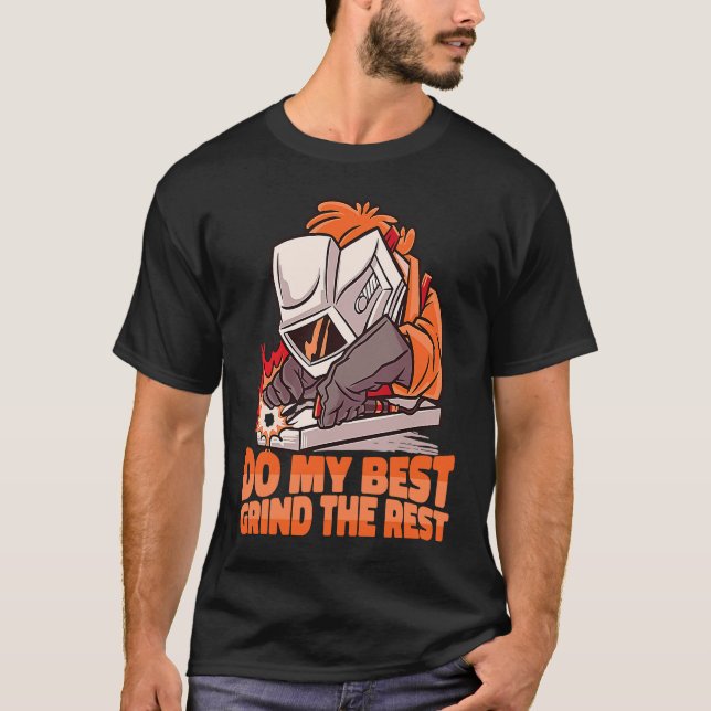 Camiseta Do my best Grind the Rest Weld Worker Welder Weldi (Frente)