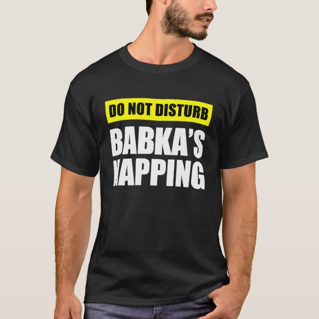 Camiseta Do Not Disturb Babka's Napping (Frente)
