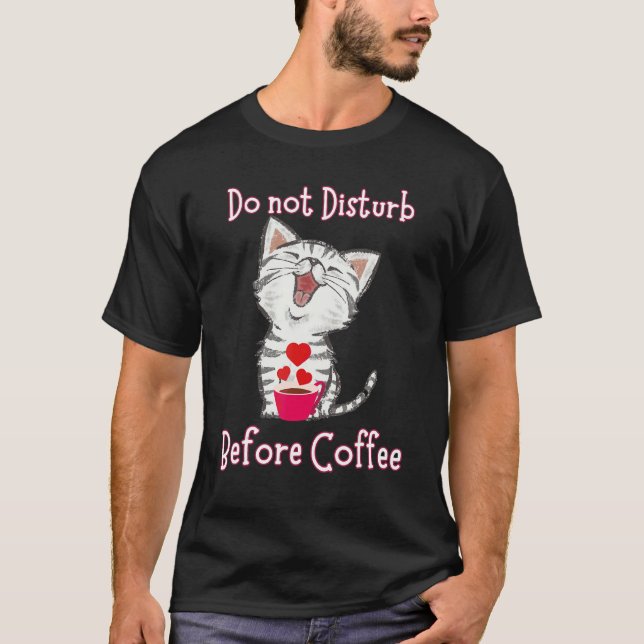 Camiseta Do not Disturb Before Coffee for Cat  Heart (Frente)