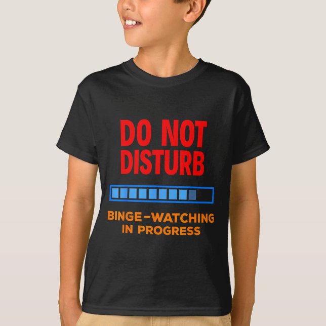 Camiseta Do Not Disturb Binge Watching Tv Shows  (Frente)