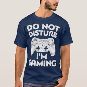 Camiseta Do Not Disturb Im Gaming  Video Gamer Gift