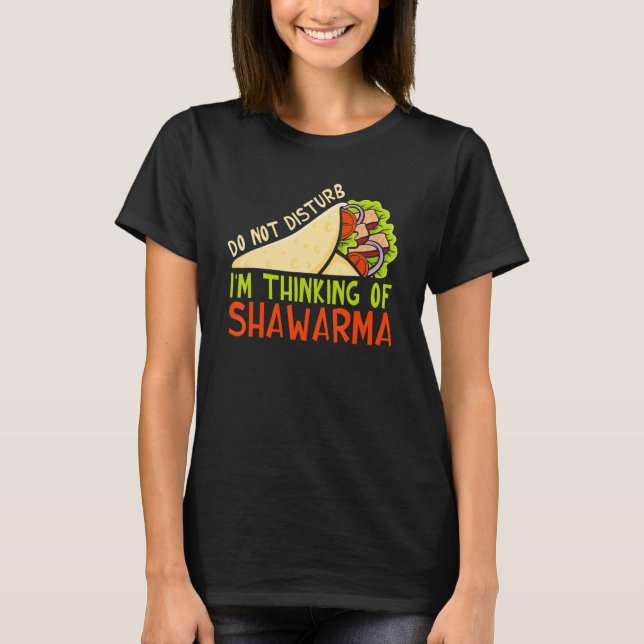 Camiseta Do Not Disturb Thinking Of Shawarma Dish Shawarma (Frente)