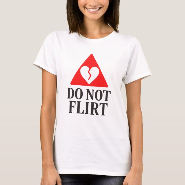 Camiseta Do Not Flirt – Broken Heart Warning  (Frente)