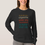 Camiseta Do Not Give Me A Cigarette Under Any Circumstances<br><div class="desc">Do Not Give Me A Cigarette Under Any Circumstances     10</div>