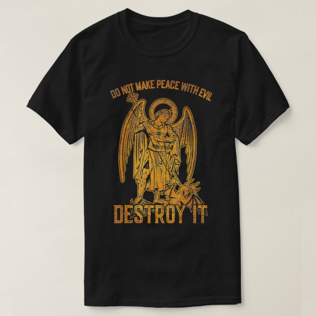 Camiseta Do Not Make Peace With Evil Destroy It  (Frente do Design)