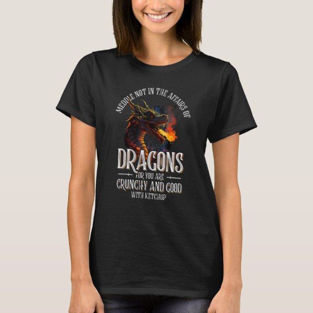 Camiseta Do Not Meddle In The Affairs Of Dragons For You Ar (Frente)